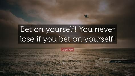 bet on yourself quotes|Best Motivational Quotes to Inspire You To Bet On Yourself.